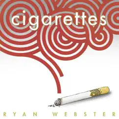 Cigarettes - Single by Ryan Webster album reviews, ratings, credits