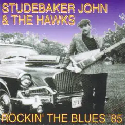 Rockin' The Blues '85 by Studebaker John & Studebaker John & The Hawks album reviews, ratings, credits