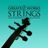 The Greatest Works for Strings album lyrics, reviews, download