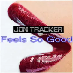 Feels So Good - Single by Jon Tracker album reviews, ratings, credits