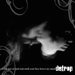 I Will Just Sit and Wait Until Your Face Leaves My Mind by Detrop album reviews, ratings, credits