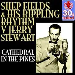 Cathedral in the Pines (Remastered) - Single by Shep Fields & His Rippling Rhythm Orchestra album reviews, ratings, credits