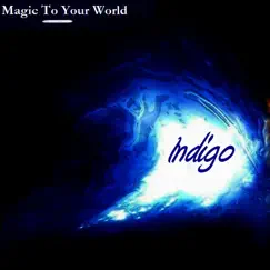 Magic To Your World - Single by Indigo album reviews, ratings, credits