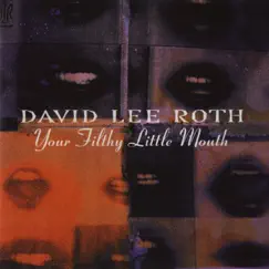 Your Filthy Little Mouth by David Lee Roth album reviews, ratings, credits