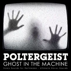 Poltergeist - Ghost In the Machine: Scary Sounds for Halloween by Ultimate Horror Sounds album reviews, ratings, credits