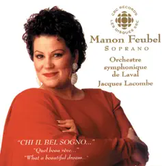 Feubel, Manon: What a Beautiful Dream - Soprano Arias by Manon Feubel, Laval Symphony Orchestra & Jacques Lacombe album reviews, ratings, credits