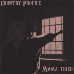 Mama tried by Country Profile album reviews, ratings, credits