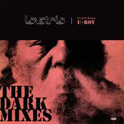 The Dark Mixes (feat. U-Roy) by Love Trio In Dub album reviews, ratings, credits