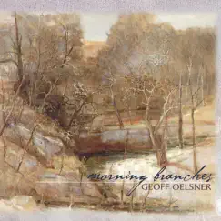 Morning Branches by Geoff Oelsner album reviews, ratings, credits