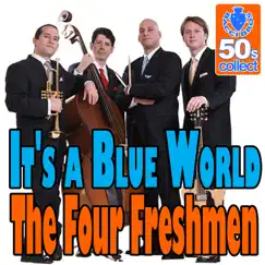 It's a Blue World (Digitally Remastered) - Single by The Four Freshmen album reviews, ratings, credits