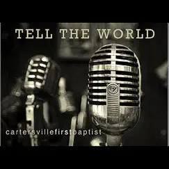 Tell the World by Cartersville First Baptist album reviews, ratings, credits