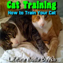 Cat Training - How to Train a Cat by Lifeline Audio Books album reviews, ratings, credits