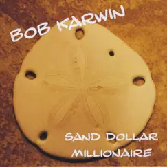 Sand Dollar Millionaire by Bob Karwin album reviews, ratings, credits