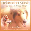 Relaxation Music for You and Your Dog album lyrics, reviews, download