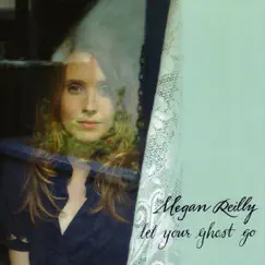 Let Your Ghost Go by Megan Reilly album reviews, ratings, credits