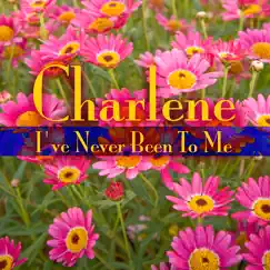 I’ve Never Been to Me (Re-Recorded) by Charlene album reviews, ratings, credits