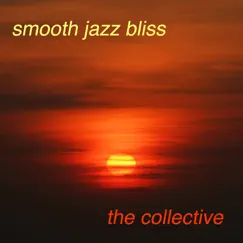 Smooth Jazz Bliss by The Collective album reviews, ratings, credits