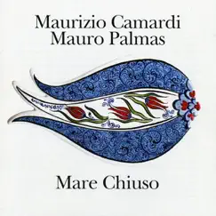 Mare Chiuso by Maurizio Camardi & Mauro Palmas album reviews, ratings, credits