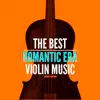 The Best Romantic Era Violin Music album lyrics, reviews, download