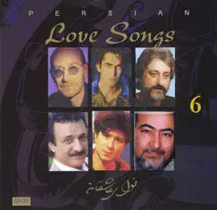 Persian Love Songs, Vol. 6 by Siavash Ghomayshi, Hatef, Ebi, Hassan Shamaeezadeh, Mansour & Sattar album reviews, ratings, credits