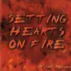 Setting Hearts On Fire album lyrics, reviews, download