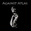 Against Atlas - EP album lyrics, reviews, download