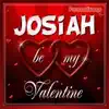 Josiah Personalized Valentine Song - Female Voice song lyrics