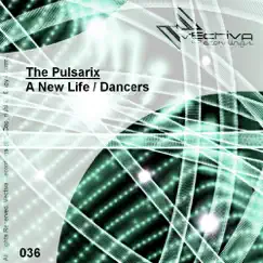 A New Life / Dancers - Single by The Pulsarix album reviews, ratings, credits