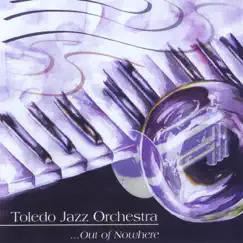 Out of Nowhere by Toledo Jazz Orchestra album reviews, ratings, credits