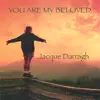 You Are My Beloved album lyrics, reviews, download