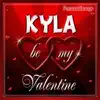 Kyla Personalized Valentine Song - Male Voice song lyrics