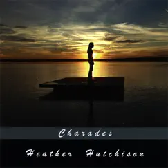 Charades by Heather Hutchison album reviews, ratings, credits