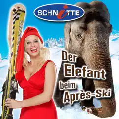 Der Elefant beim Apres-Ski - Single by Schnitte album reviews, ratings, credits