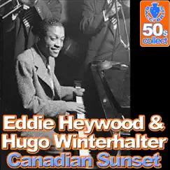 Canadian Sunset (Digitally Remastered) - Single by Hugo Winterhalter & Eddie Heywood album reviews, ratings, credits