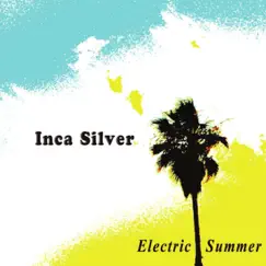 Electric Summer by Inca Silver album reviews, ratings, credits