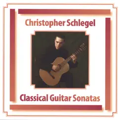Classical Guitar Sonatas by Christopher Schlegel album reviews, ratings, credits