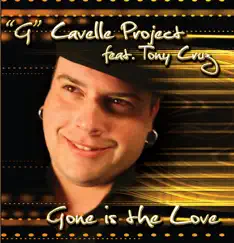 Gone Is the Love (feat. Tony Cruz) by G Cavelle Project album reviews, ratings, credits