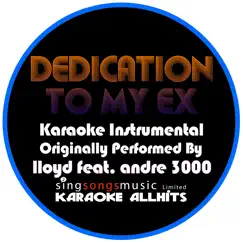 Dedication to My Ex (Miss That) (Originally Performed by Lloyd feat. Andre 3000) [Karaoke Audio Instrumental Version] - Single by Karaoke All Hits album reviews, ratings, credits