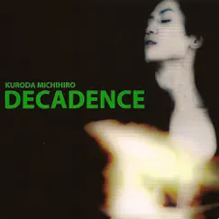 Decadence - Single by Michihiro Kuroda album reviews, ratings, credits