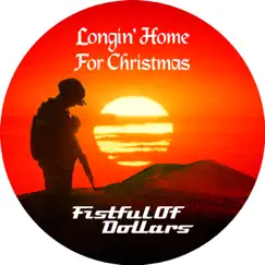Longin' Home For Christmas - Single by Fistful of Dollars album reviews, ratings, credits