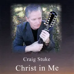 Christ In Me by Craig Stuke album reviews, ratings, credits