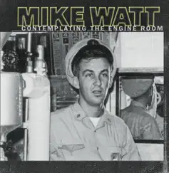 Contemplating the Engine Room by Mike Watt album reviews, ratings, credits