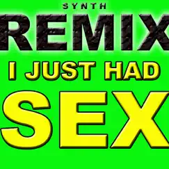 I Just Had Sex (Synth Instrumental Remix) Song Lyrics