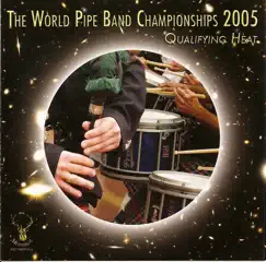 The World Pipe Band Championships 2005 - Qualifying Heat by Various Artists album reviews, ratings, credits