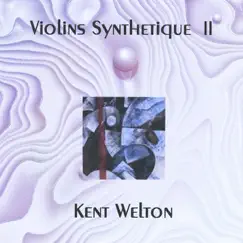 Violins Synthetique II by Kent Welton album reviews, ratings, credits
