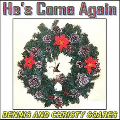 He's Come Again - Single by Dennis and Christy Soares album reviews, ratings, credits
