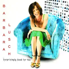 Surprisingly Good for You by Barbara Lusch album reviews, ratings, credits