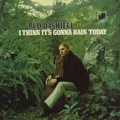 I Think It's Gonna Rain Today by Bud Dashiell album reviews, ratings, credits