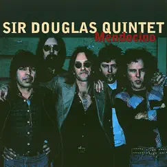 Mendocino (Re-Recordings) by Sir Douglas Quintet album reviews, ratings, credits