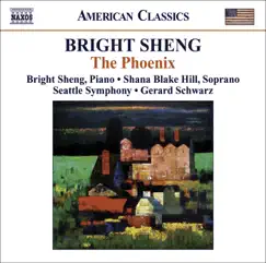 Bright Sheng: The Phoenix by Bright Sheng, Gerard Schwarz, Seattle Symphony & Shana Blake Hill album reviews, ratings, credits